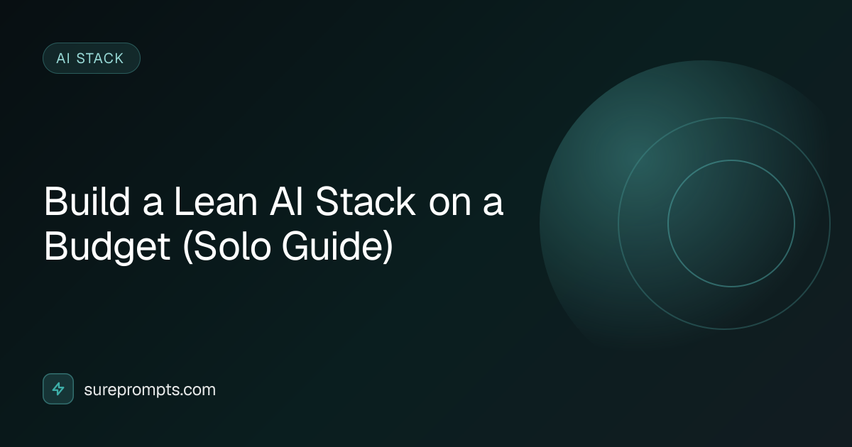 Build a Lean AI Stack on a Budget (Solo Guide) | SurePrompts