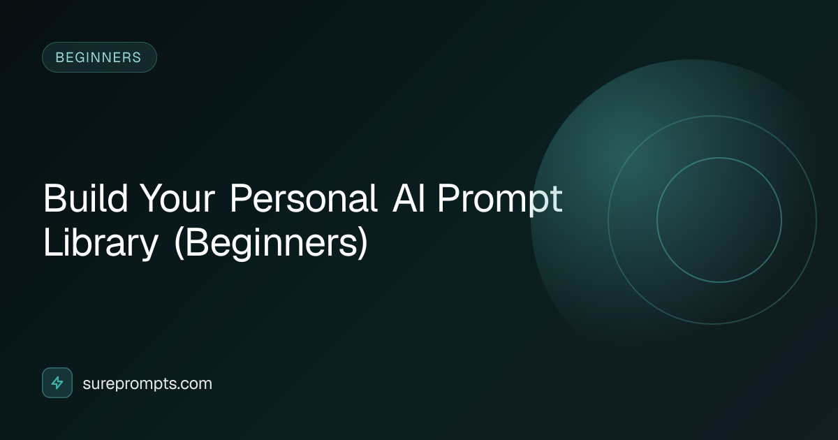 Build Your Personal AI Prompt Library (Beginners) | SurePrompts