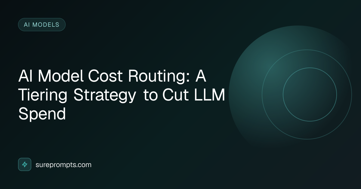 AI Model Cost Routing: A Tiering Strategy to Cut LLM Spend | SurePrompts