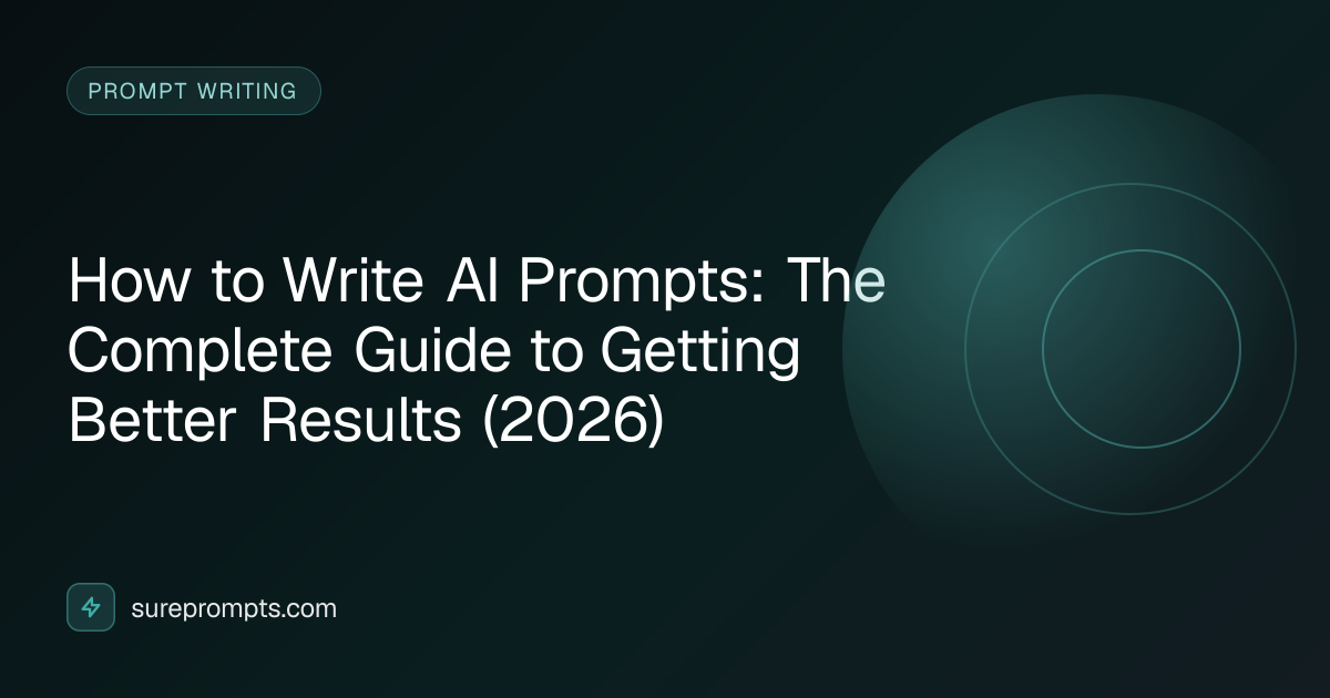 How to Write AI Prompts: The Complete Guide to Getting Better Results ...