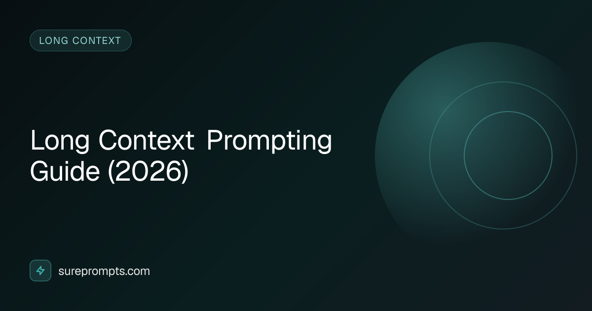 Long Context Prompting Guide (2026) | SurePrompts