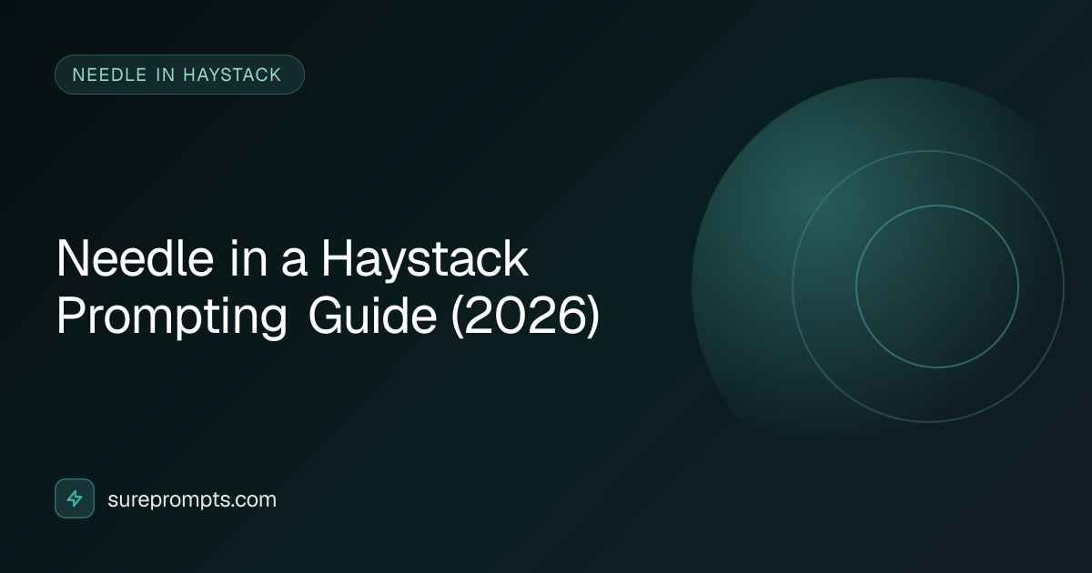 Needle in a Haystack Prompting Guide (2026) | SurePrompts