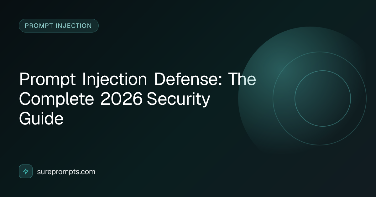 Prompt Injection Defense: The Complete 2026 Security Guide | SurePrompts