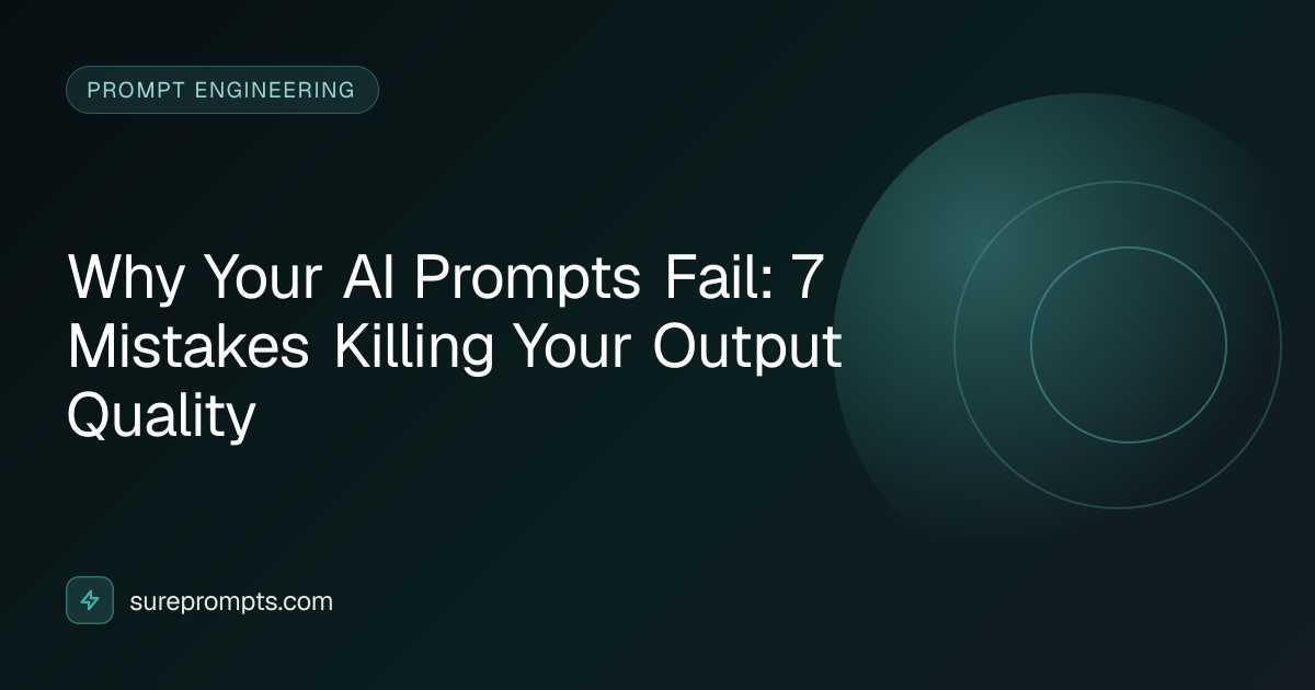 Why Your AI Prompts Fail: 7 Mistakes Killing Your Output Quality ...
