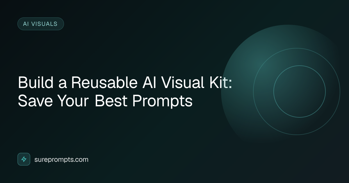 Build a Reusable AI Visual Kit: Save Your Best Prompts | SurePrompts