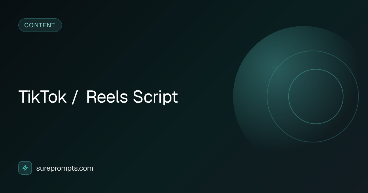 TikTok / Reels Script Prompt Template - AI Content Prompt | SurePrompts