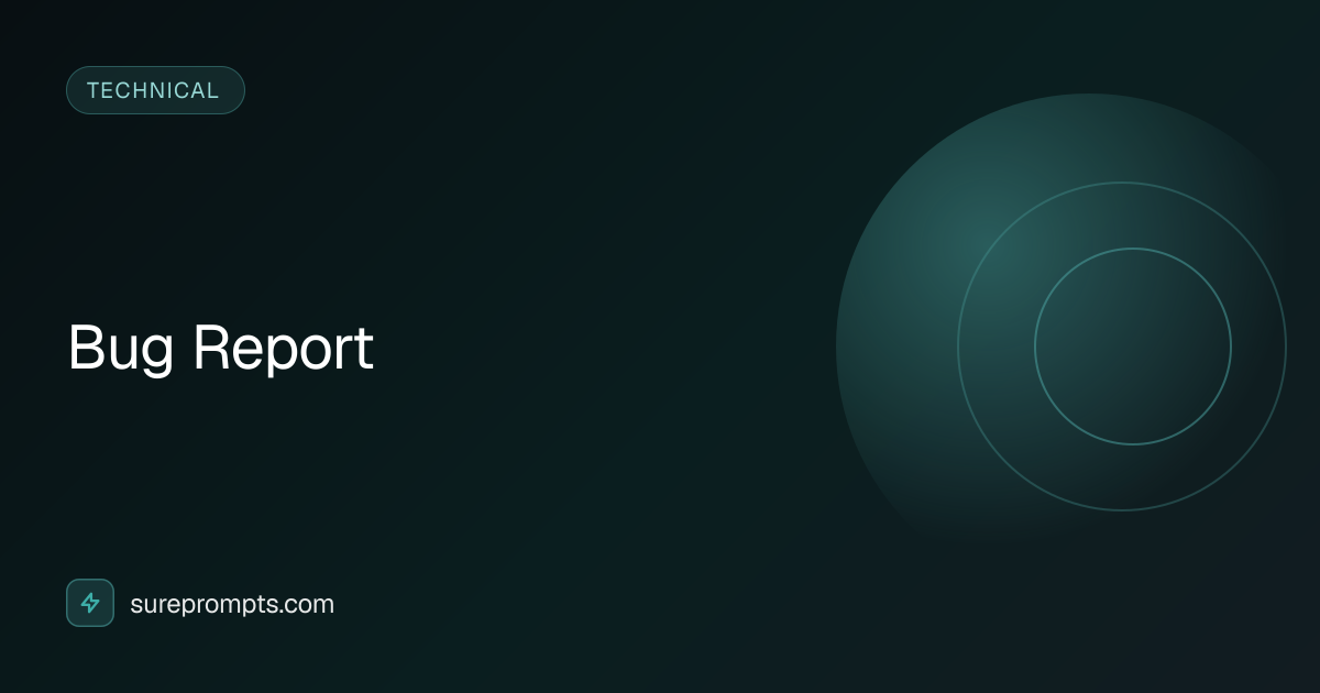 Bug Report Prompt Template - AI Technical Prompt | SurePrompts